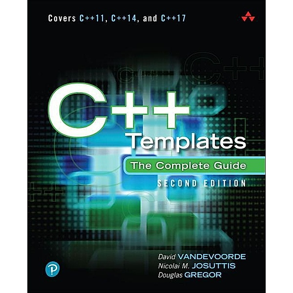 C++ Templates: The Complete Guide, David Vandevoorde, Nicolai M. Josuttis, Douglas Gregor