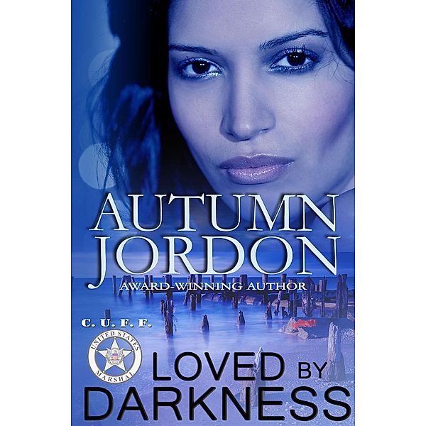 C.U.F.F. U.S. Marshals: Loved By Darkness (C.U.F.F. U.S. Marshals), Autumn Jordon