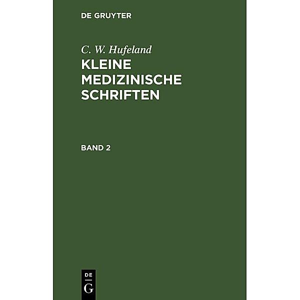 C. W. Hufeland: Kleine medizinische Schriften. Band 2, C. W. Hufeland