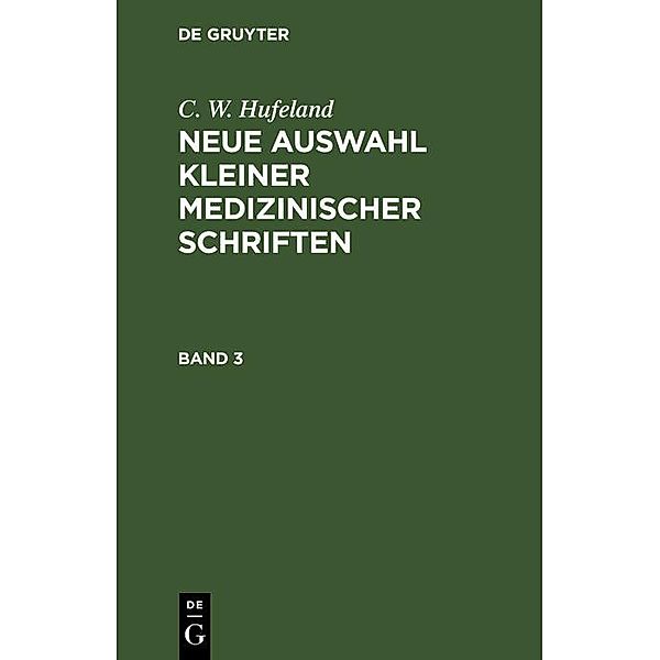 C. W. Hufeland: Neue Auswahl kleiner medizinischer Schriften. Band 3, C. W. Hufeland