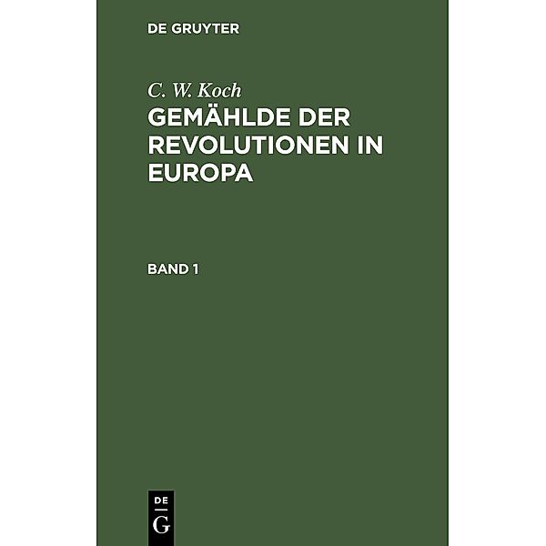 C. W. Koch: Gemählde der Revolutionen in Europa. Band 1