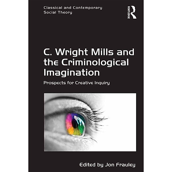 C. Wright Mills and the Criminological Imagination, Jon Frauley