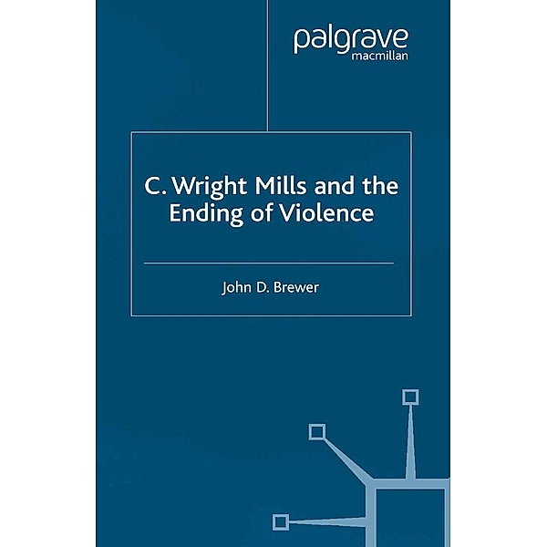 C. Wright Mills and the Ending of Violence, J. Brewer