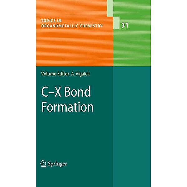 C-X Bond Formation / Topics in Organometallic Chemistry Bd.31