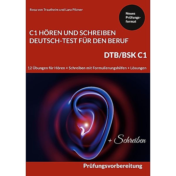 C1 Hören und Schreiben Deutsch-Test für den Beruf - DTB /BSK C1, Rosa von Trautheim, Lara Pilzner