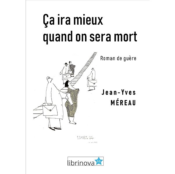 Ca ira mieux quand on sera mort / Librinova, Mereau Jean-Yves Mereau