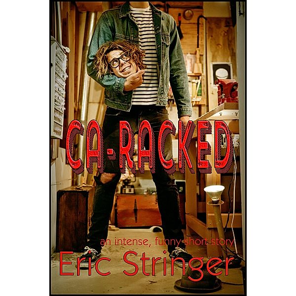 Ca-racked / StoneThread Publishing, Eric Stringer