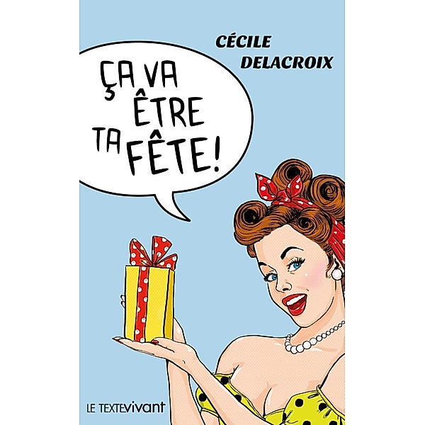 Ça va être ta fête !, Cécile Delacroix
