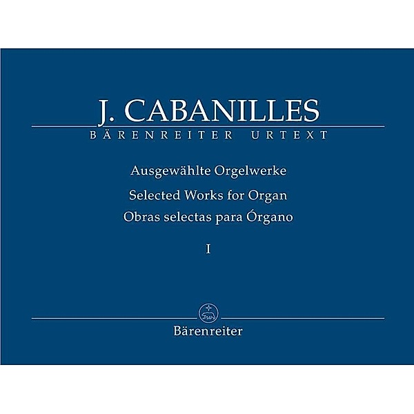 Cabanilles, J: Ausgewählte Orgelwerke, Band 1, Juan Cabanilles