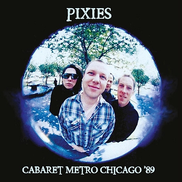 Cabaret Metro Chicago '89 (180 Gr.White Vinyl), Pixies