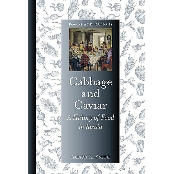 Cabbage and Caviar / Foods and Nations, Smith Alison K. Smith