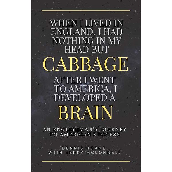 Cabbage Brain: An Englishman's Journey to American Success, Terry McConnell