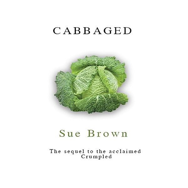 Cabbaged, Sue Brown