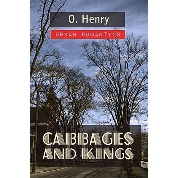 Cabbages and Kings, O Henry