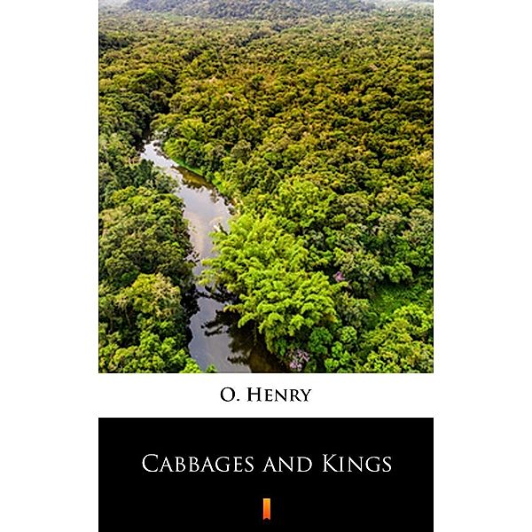 Cabbages and Kings, O. Henry