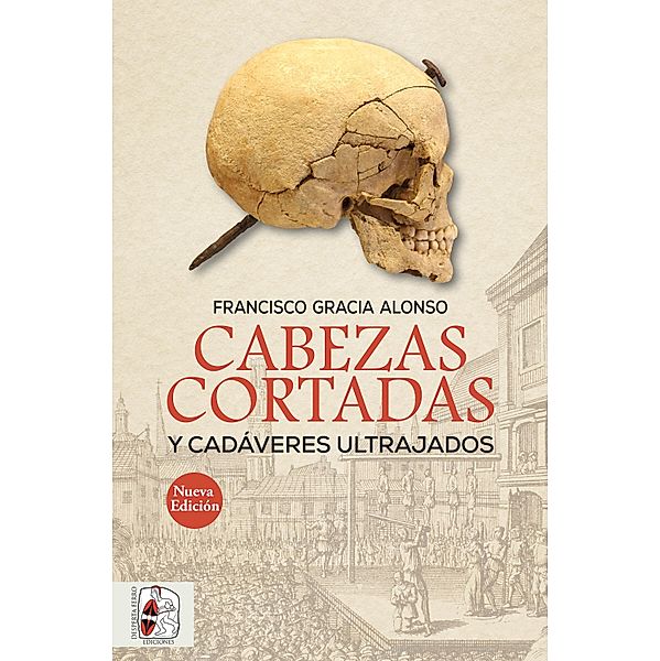 Cabezas cortadas y cadáveres ultrajados / Otros Títulos Bd.9, Francisco Gracia Alonso