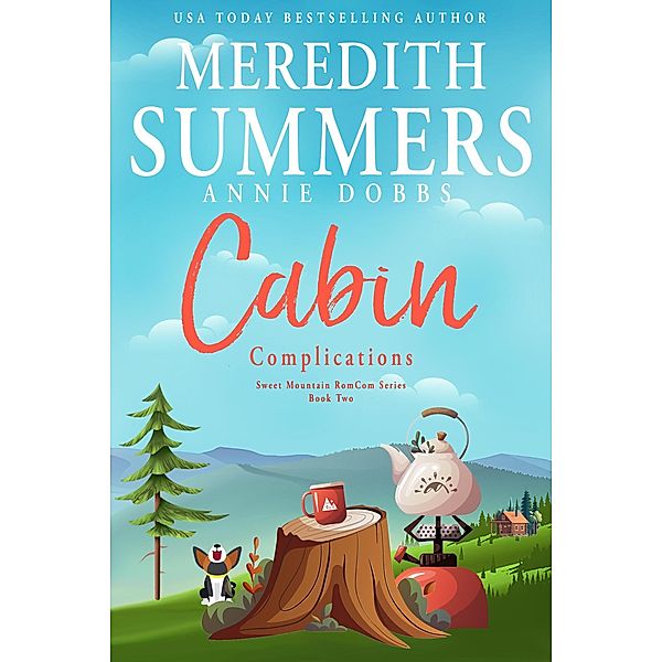 Cabin Complications (Sweet Mountain RomCom Series, #2) / Sweet Mountain RomCom Series, Meredith Summers