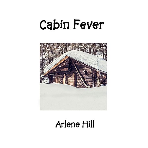 Cabin Fever, Arlene Hill