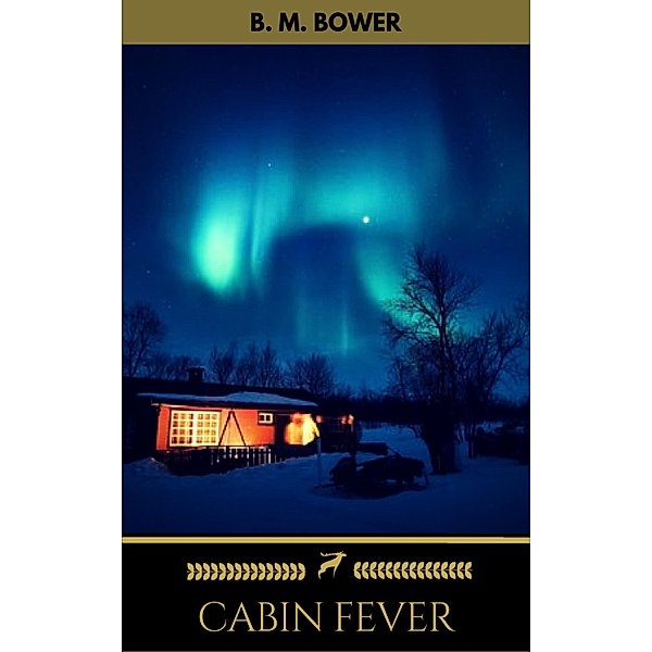 Cabin Fever (Golden Deer Classics), B. M. Bower, Golden Deer Classics