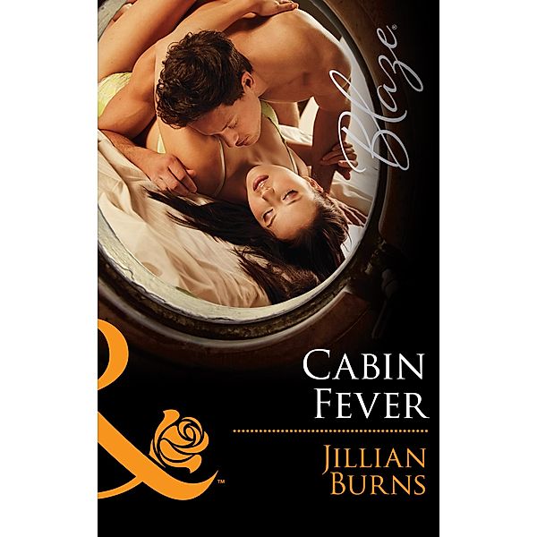 Cabin Fever (Mills & Boon Blaze) (The Wrong Bed, Book 58) / Mills & Boon Blaze, Jillian Burns