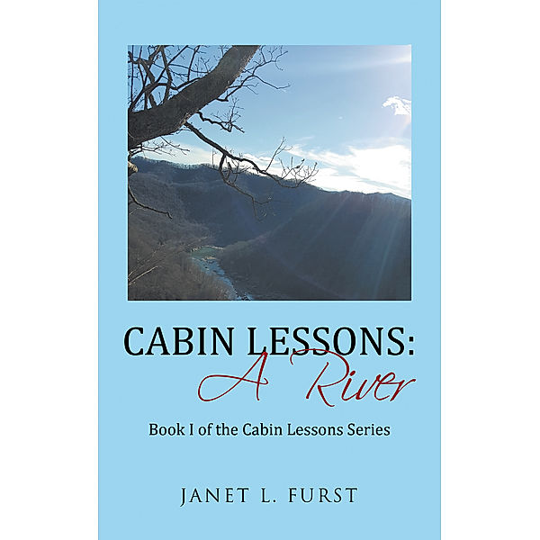 Cabin Lessons: a River, Janet L. Furst