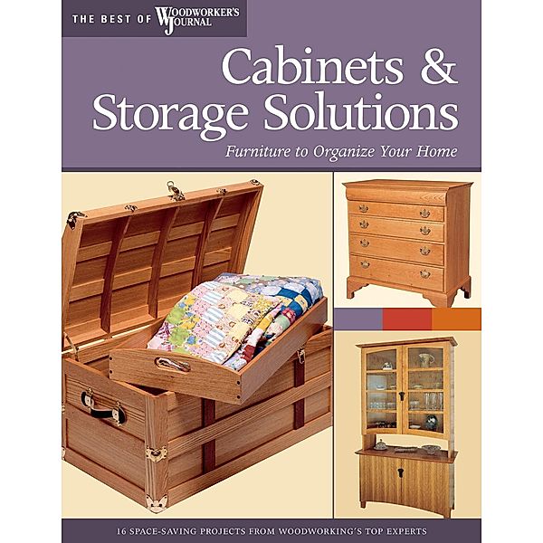 Cabinets & Storage Solutions, Bill Hylton, Woodworker's Journal, Rick White, Mike McGlynn, David Larson, Bruce Kieffer, Dean Holzman, Tim Johnson, Stuart Barron