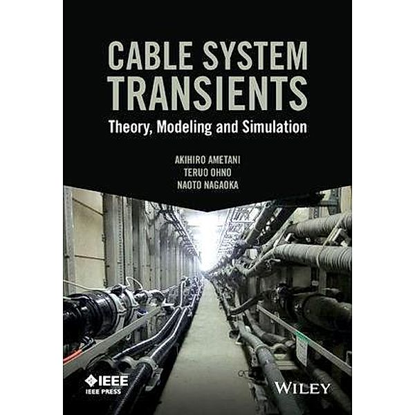 Cable System Transients / Wiley - IEEE, Akihiro Ametani, Teruo Ohno, Naoto Nagaoka