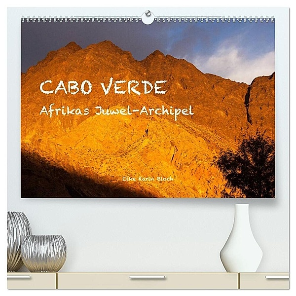 Cabo Verde - Afrikas Juwel-Archipel (hochwertiger Premium Wandkalender 2024 DIN A2 quer), Kunstdruck in Hochglanz, © Elke Karin Bloch