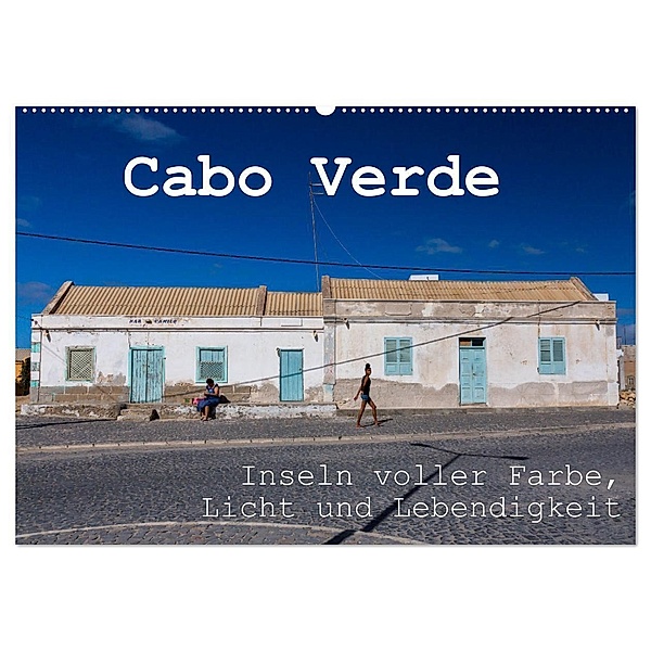 Cabo Verde - Inseln voller Farbe, Licht und Lebendigkeit (Wandkalender 2025 DIN A2 quer), CALVENDO Monatskalender, Calvendo, rsiemer