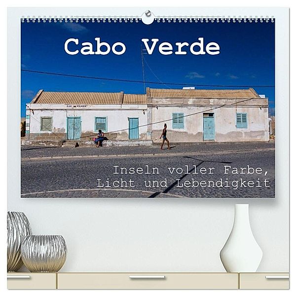 Cabo Verde - Inseln voller Farbe, Licht und Lebendigkeit (hochwertiger Premium Wandkalender 2025 DIN A2 quer), Kunstdruck in Hochglanz, Calvendo, rsiemer