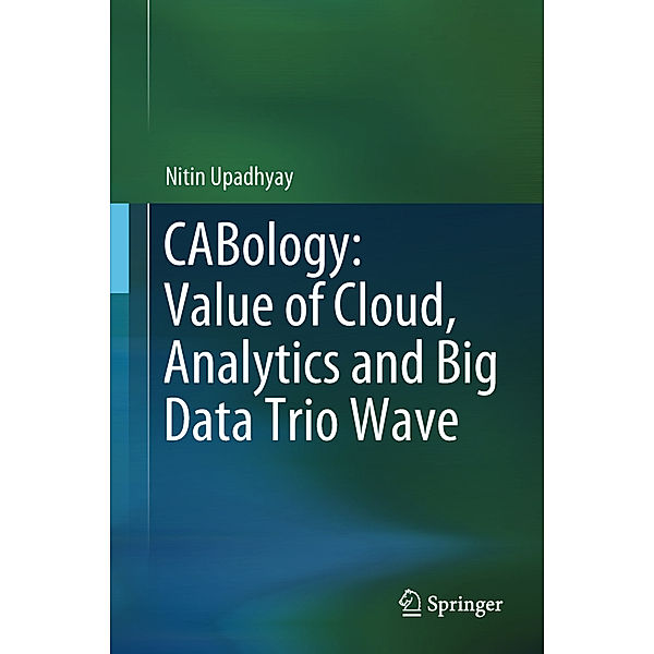 CABology: Value of Cloud, Analytics and Big Data Trio Wave, Nitin Upadhyay