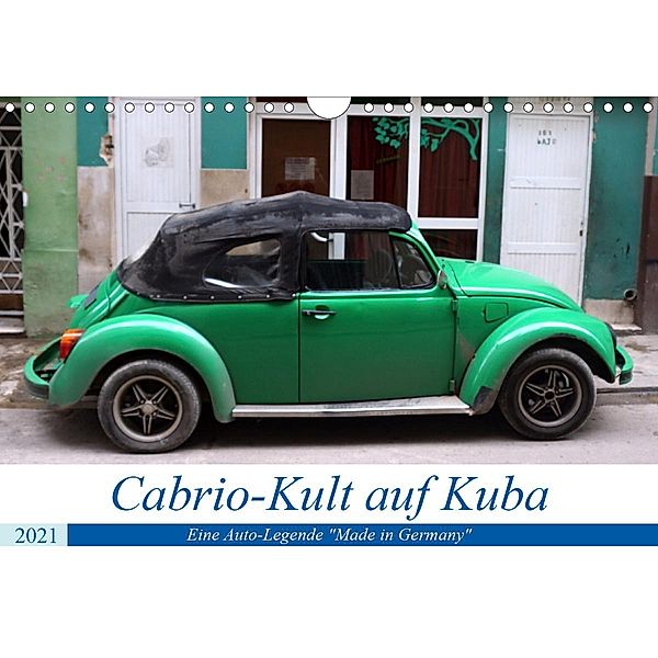 Cabrio-Kult auf Kuba - Eine Auto-Legende Made in Germany (Wandkalender 2021 DIN A4 quer), Henning von Löwis of Menar, Henning von Löwis of Menar