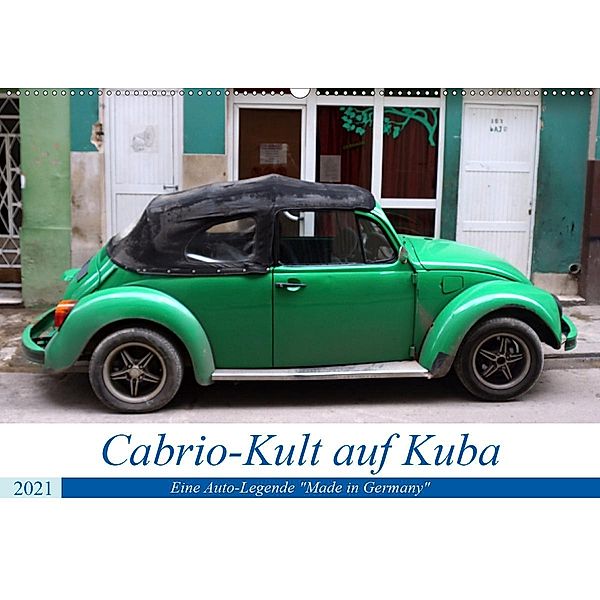 Cabrio-Kult auf Kuba - Eine Auto-Legende Made in Germany (Wandkalender 2021 DIN A2 quer), Henning von Löwis of Menar, Henning von Löwis of Menar