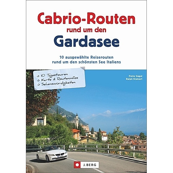Cabrio-Routen rund um den Gardasee, Petra Gagel, Ralf Kratzert