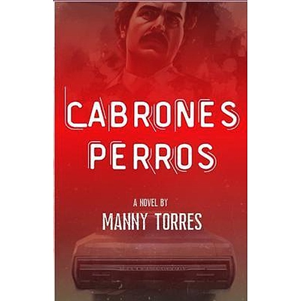 Cabrones Perros / Dog Trilogy Bd.3, Manny Torres