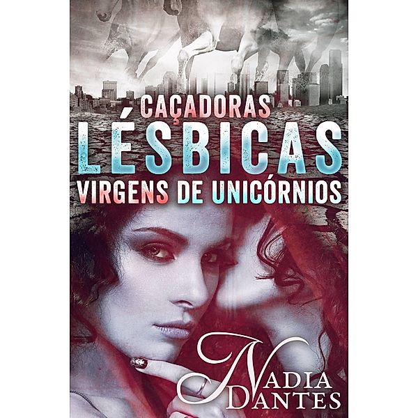 Cacadoras Lesbicas Virgens de Unicornios, Nadia Dantes