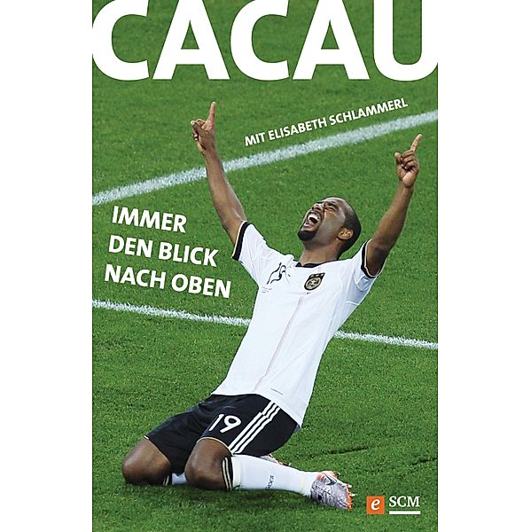 Cacau - Immer den Blick nach oben, Cacau, Elisabeth Schlammerl