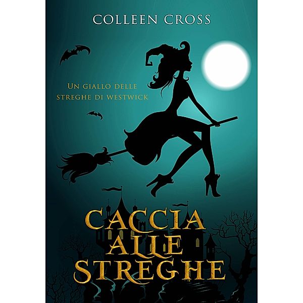 Caccia alle Streghe : Un giallo delle streghe di Westwick / Slice Thrillers, Colleen Cross