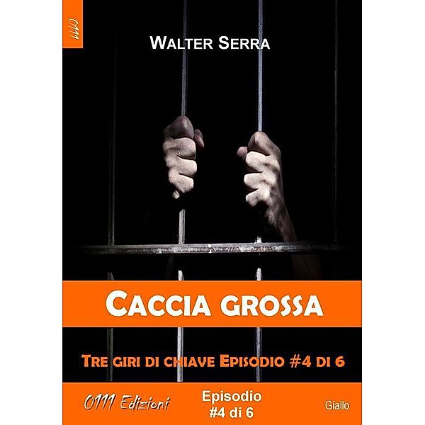 Caccia grossa - Tre giri di chiave ep. #4 di 6 / A piccole dosi Bd.4, Walter Serra