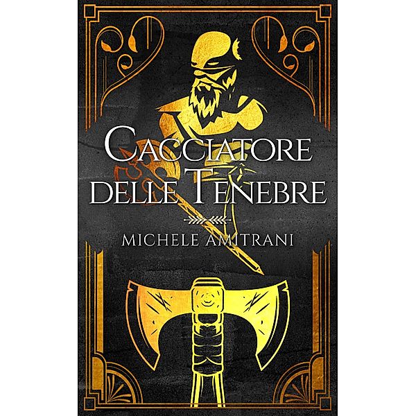 Cacciatore delle tenebre (Tenebre e Luce, #1) / Tenebre e Luce, Michele Amitrani