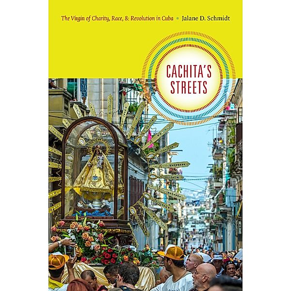 Cachita's Streets / Religious Cultures of African and African Diaspora People, Schmidt Jalane D. Schmidt