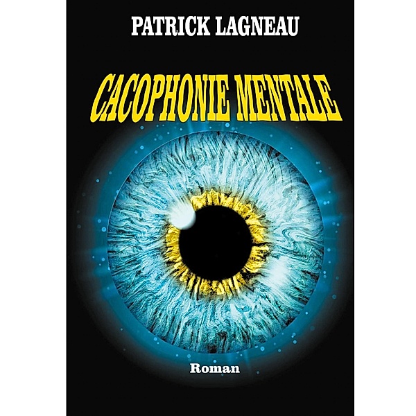Cacophonie mentale, Patrick Lagneau