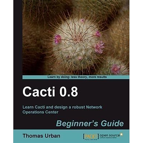 Cacti 0.8 Beginner's Guide, Thomas Urban