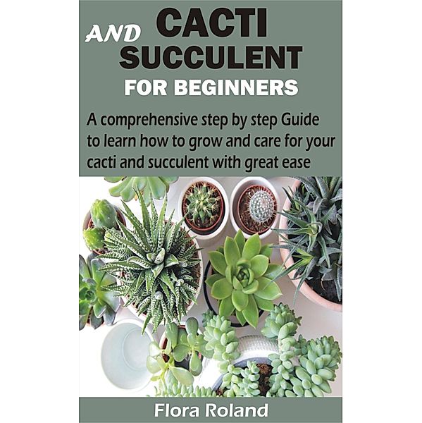 Cacti and Succulent for Beginners, Flora Roland