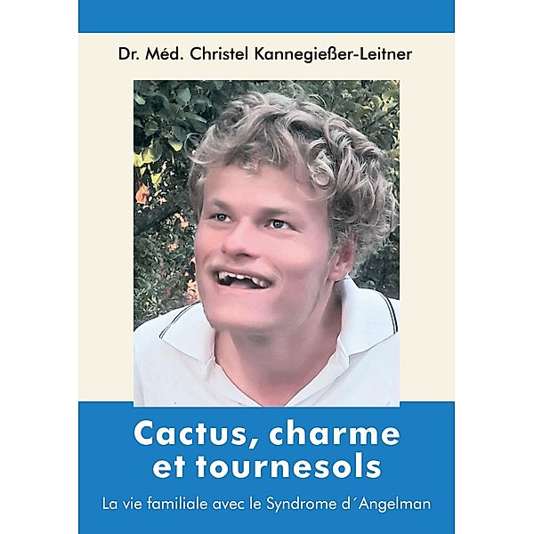 Cactus, charme et tournesols, Christel Kannegießer-Leitner
