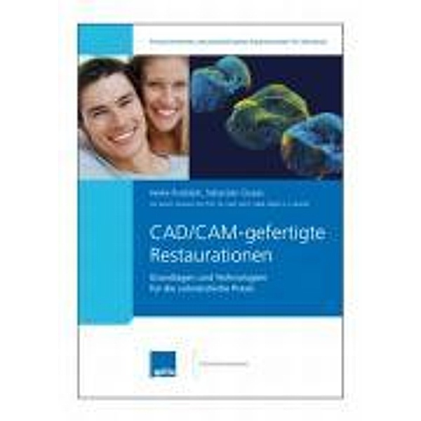 CAD/CAM-gefertigte Restaurationen, Heike Rudolph, Sebastian Quaas