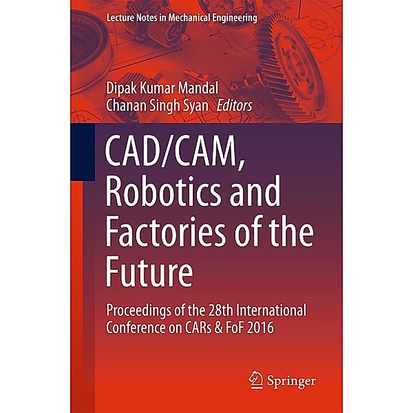 CAD/CAM, Robotics and Factories of the Future / Lecture Notes in Mechanical Engineering