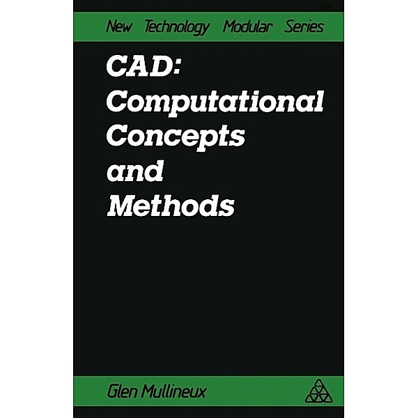 CAD: Computational Concepts and Methods, Glen. Mullineux