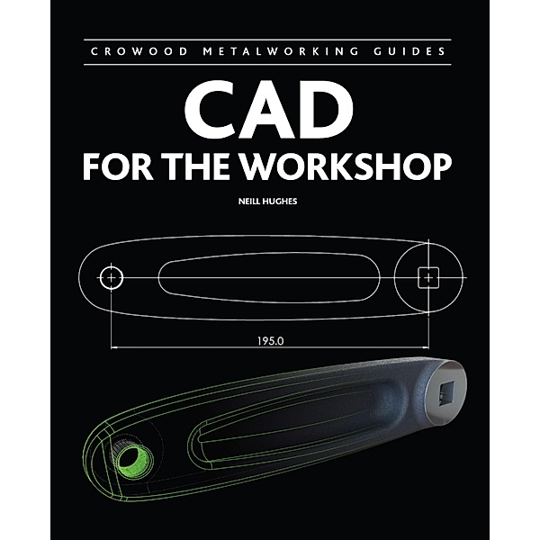 CAD for the Workshop, Neill Hughes