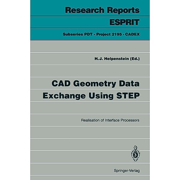 CAD Geometry Data Exchange Using STEP / Research Reports Esprit Bd.1